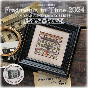 Summer House Stitche Workes ~  Fragments In Time 2024 - 3